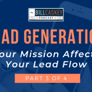 Lead Generation - Your Mission Affects Your Lead Flow