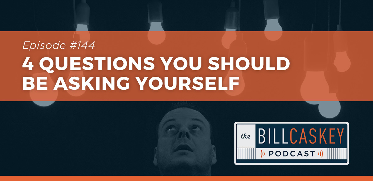 4 Questions - Bill Caskey Podcast