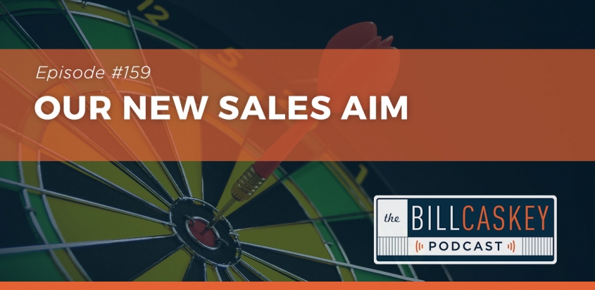 New Sales Aim - Bill Caskey Podcast