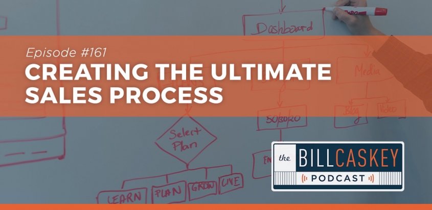 Ultimate Sales Process - Bill Caskey Podcast
