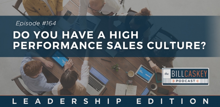 High Performance Sales Culture - Bill Caskey Podcast
