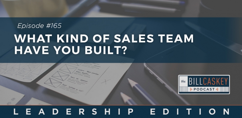 Sales Team Built - Bill Caskey Podcast