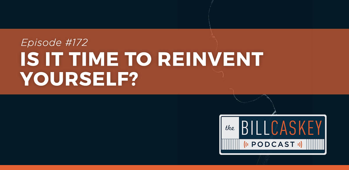 Time to Reinvent - Bill Caskey Podcast