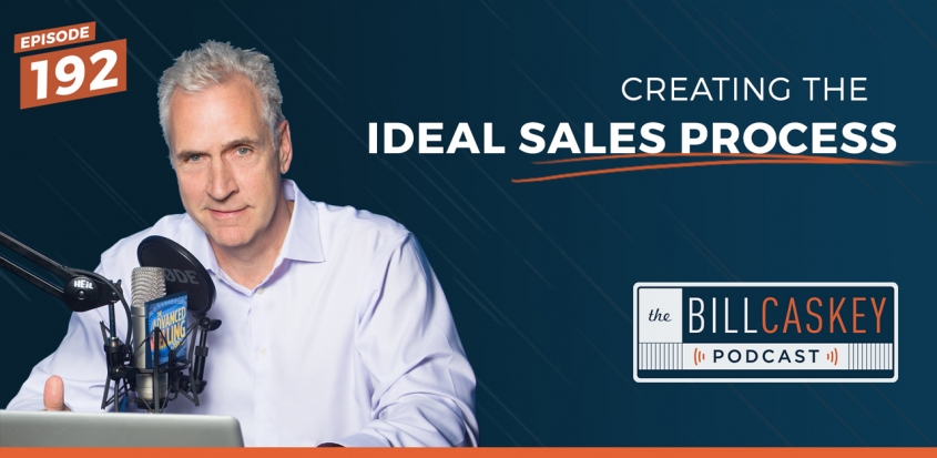Ideal Sales Process - Bill Caskey Podcast