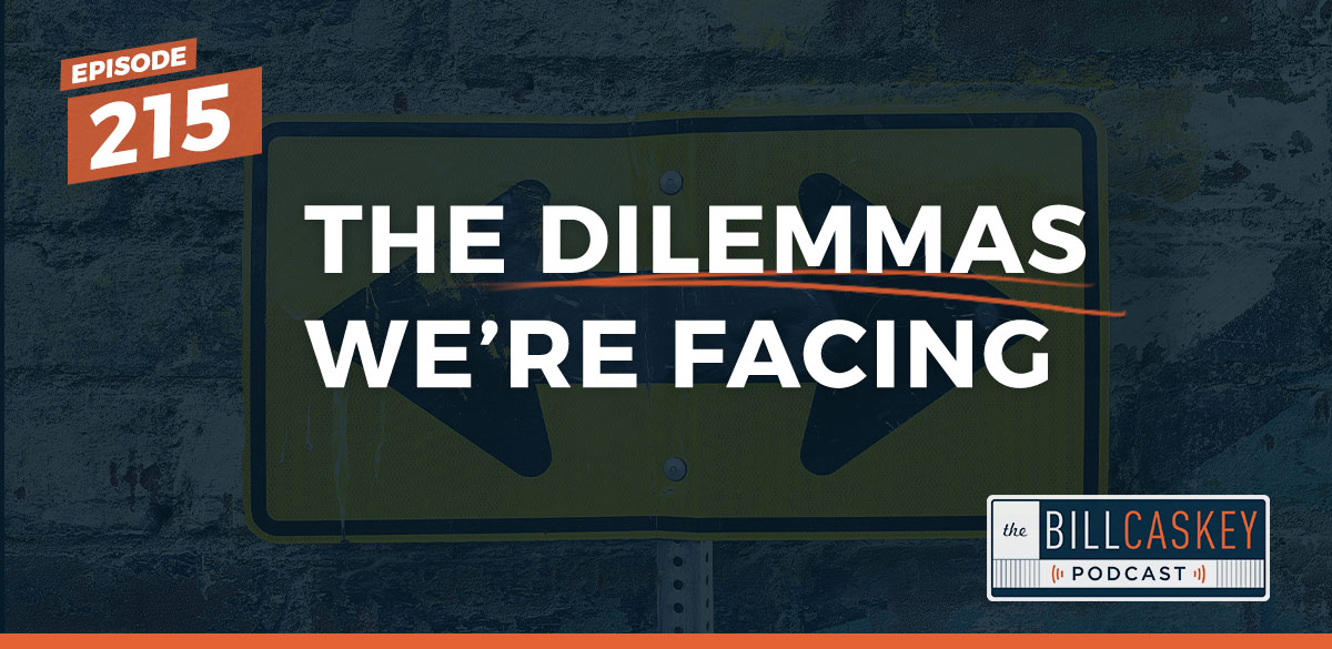 Dilemmas - Bill Caskey Podcast